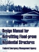 Cover of: Design Manual For Retrofitting Flood-prone Residential Structures