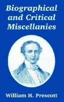 Cover of: Biographical And Critical Miscellanies by William H. Prescott