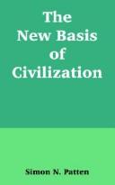 Cover of: The New Basis Of Civilization by Simon N. Patten, Simon N. Patten