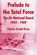 Cover of: Prelude To The Total Force by Charles Joseph Gross