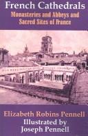 Cover of: French Cathedrals: Monasteries and Abbeys and Sacred Sites of France