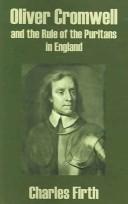 Cover of: Oliver Cromwell and the Rule of the Puritans in England by Charles H. Firth