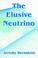 Cover of: The Elusive Neutrino