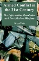 Cover of: Armed Conflict In The 21st Century: The Information Revolution And Post-modern Warfare