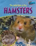 Cover of: The wild side of pet hamsters by Jo Waters