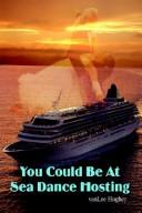 Cover of: You Could Be At Sea Dance Hosting | Vanlee Hughey