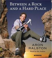 Cover of: Between a Rock and a Hard Place by Aron Ralston