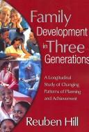 Family development in three generations by Reuben Hill