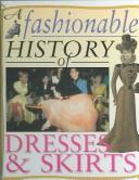 Cover of: A Fashionable History of Dresses & Skirts (Fashionable History of Costume)