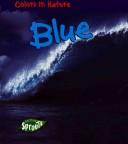 Cover of: Blue (Bruce, Lisa. Colors in Nature.)