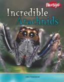 Cover of: Incredible Arachnids (Townsend, John, Incredible Creatures.) by John Townsend