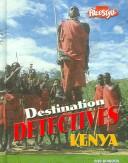 Cover of: Destination Detectives Kenya