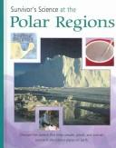 Cover of: Survivor's Science At The Polar Regions (Survivor's Science) by Peter D. Riley