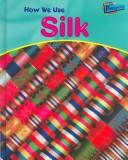 Cover of: How We Use Silk (Perspectives, Using Materials)