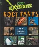 Cover of: Exteme Body Parts (Planet's Most Extreme)