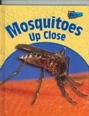 Cover of: Mosquitoes Up Close (Minibeasts Up Close) | Robin Birch