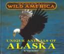Cover of: Regional Wild America - Unique Animals of Alaska (Regional Wild America) by Tanya Lee Stone