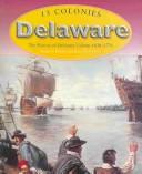Cover of: Delaware: the history of Deleware colony, 1638-1776