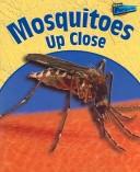 Cover of: Mosquitoes Up Close (Minibeasts Up Close)
