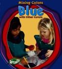 Cover of: Blue With Other Colors (Parker, Victoria, Mixing Colors,) by Victoria Parker