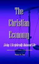 Cover of: The Christian Economy: Living A Scripturally Balanced Life