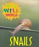 Cover of: Wild Wild World - Snails (Wild Wild World)
