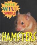 Cover of: Wild Wild World - Hamsters (Wild Wild World) by Tanya Stone