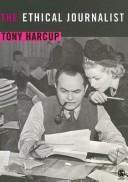 Cover of: The ethical journalist by Tony Harcup, Tony Harcup