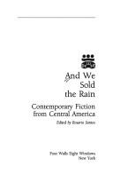 Cover of: And we sold the rain: contemporary fiction from Central America