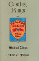 Cover of: Castles, Kings and Medieval Things | William Thomas