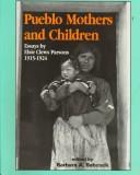 Cover of: Pueblo mothers and children by Parsons, Elsie Worthington Clews