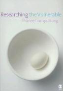 Cover of: Researching the Vulnerable: A Guide to Sensitive Research Methods