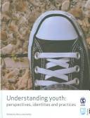 Cover of: Understanding Youth: Perspectives, Identities & Practices (Published in association with The Open University)