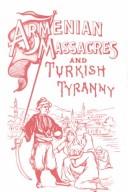 Cover of: Armenian Massacres and Turkish Tyranny