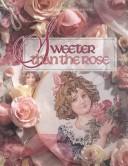 Cover of: Sweeter Than the Rose