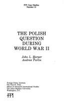 Cover of: The Polish Question During World War II (Fpi Case Studies, No 15)