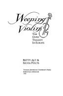 Cover of: Weeping violins: the Gypsy tragedy in Europe