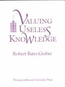 Cover of: Valuing Useless Knowledge by Robert Bates Graber, Robert Bates Graber