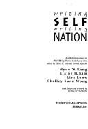Cover of: Writing self, writing nation by Hyun Yi Kang ... [et al.] ; edited by Norma Alarcón and Elaine H. Kim.