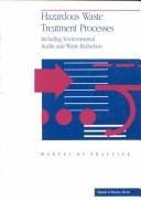 Cover of: Hazardous Waste Treatment Process Including Environmental Audits and Waste Reduction: Manual of Practice Fd-18 (Water Pollution Control Federation//Manual of Practice F D)