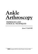 Cover of: Ankle arthroscopy by [edited by] James F. Guhl.