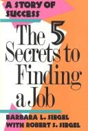 Cover of: The five secrets to finding a job by Barbara L. Siegel