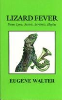 Cover of: Lizard Fever: Poems Lyric, Satric, Sardonic, Elegiac