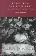 Cover of: Roses from the steel dust: collected essays on Ezra Pound