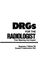 Cover of: DRGs for the radiologists by Rosemary T. Weiner