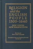 Cover of: Religion and the English people, 1500-1640: new voices, new perspectives