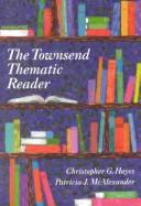 Cover of: The Townsend Thematic Reader by Christopher G. Hayes, Patricia J. McAlexander