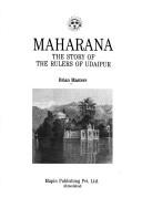 Cover of: Maharana- The Story of the Rulers of Udaipur by Brian Masters