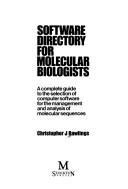 Cover of: Software directory for molecular biologists: a complete guide to the selection of computer software for the management and analysis of molecular sequences