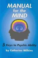 Cover of: Manual for the mind: 5 keys to psychic ability